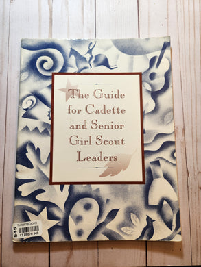 The Guide for Cadette and Senior Girl Scout Leaders
